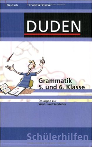 Grammatik 5. und 6. Klasse – Uebungen zur Wort- und Satzlehre